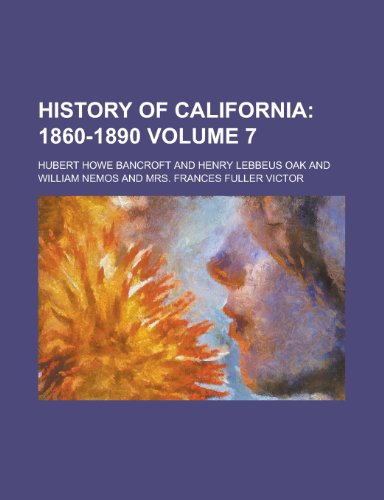 History of California Volume 7 (9780217488082) by Bancroft, Hubert Howe