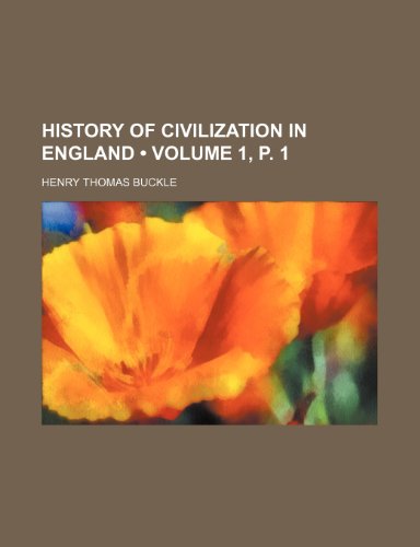 History of Civilization in England (Volume 1, p. 1) (9780217488389) by Buckle, Henry Thomas