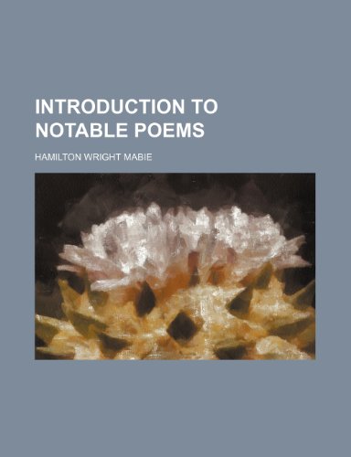 Introduction to Notable Poems (9780217492379) by Mabie, Hamilton Wright