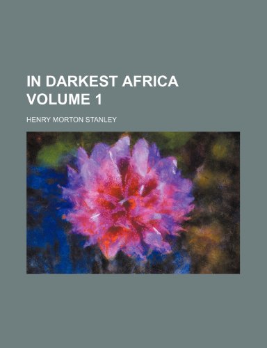 In darkest Africa Volume 1 (9780217494229) by Stanley, Henry Morton