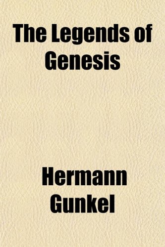 The Legends of Genesis (9780217494809) by Gunkel, Hermann