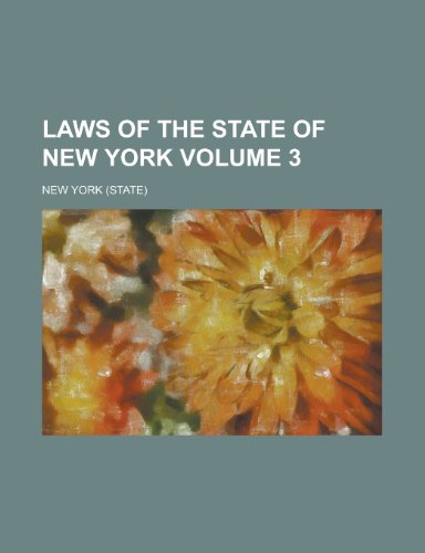 Laws of the State of New York Volume 3 (9780217498609) by York, New