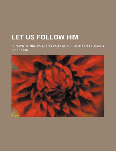 Let Us Follow Him (9780217498760) by Sienkiewicz, Henryk; Hlasko, Vatslaf A.