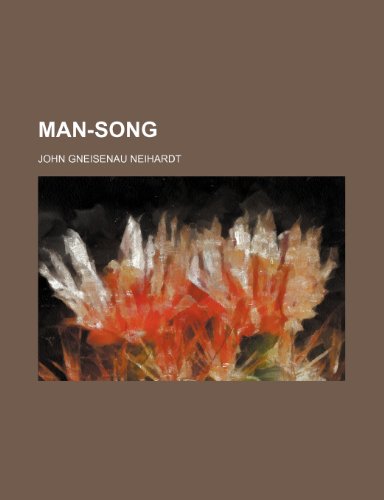 Man-song (9780217506373) by Neihardt, John Gneisenau