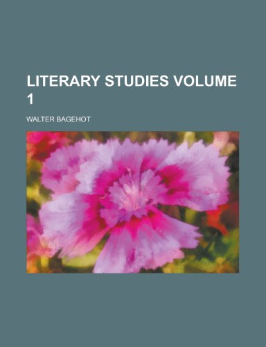 Literary studies Volume 1 (9780217507493) by Bagehot, Walter