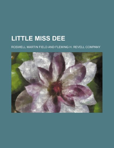 Little Miss Dee (9780217508209) by Field, Roswell Martin