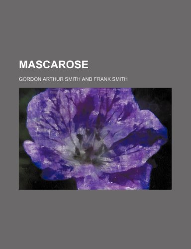 Mascarose (9780217510219) by Smith, Gordon Arthur; Smith, Frank