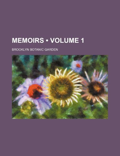 Memoirs (Volume 1) (9780217511742) by Garden, Brooklyn Botanic