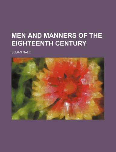 Men and manners of the eighteenth century (9780217512343) by Hale, Susan