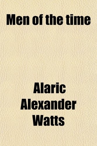 Men of the time (9780217512527) by Watts, Alaric Alexander