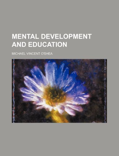 Mental Development and Education (9780217512985) by O'shea, Michael Vincent