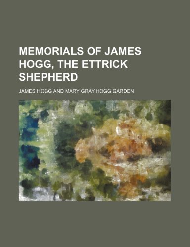Memorials of James Hogg, the Ettrick Shepherd (9780217513289) by Hogg, James