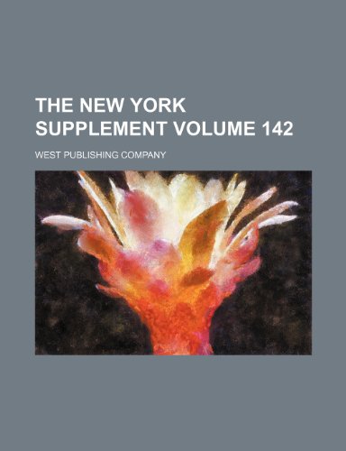 The New York supplement Volume 142 (9780217516426) by Company, West Publishing
