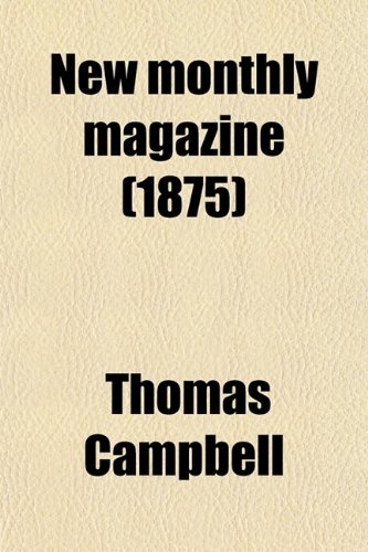 New Monthly Magazine (Volume 157) (9780217517393) by Campbell, Thomas