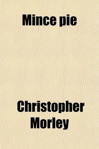 Mince Pie (9780217517478) by Morley, Christopher