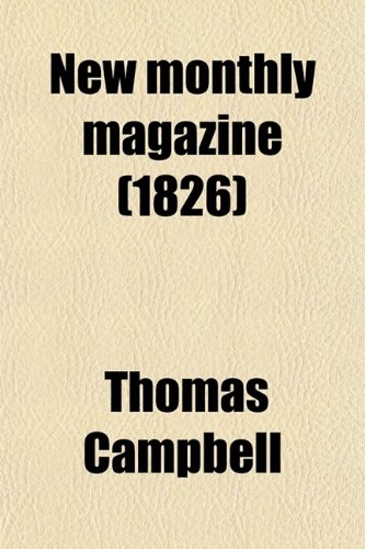 New Monthly Magazine (Volume 16) (9780217517508) by Campbell, Thomas