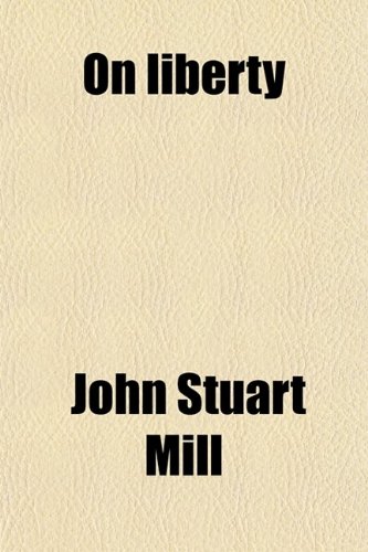 On Liberty (9780217520683) by John Stuart Mill