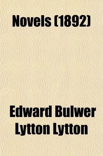 Novels (Volume 25) (9780217522083) by Lytton, Baron Edward Bulwer Lytton