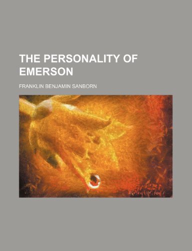 The Personality of Emerson (9780217522694) by Sanborn, Franklin Benjamin