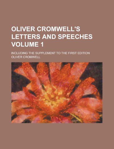 Oliver Cromwell's Letters and Speeches (Volume 1); Including the Supplement to the First Edition (9780217525169) by Cromwell, Oliver