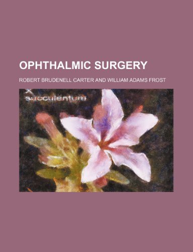 Ophthalmic Surgery (9780217525381) by Carter, Robert Brudenell