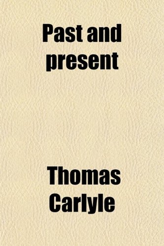 Past and Present (9780217526333) by Carlyle, Thomas