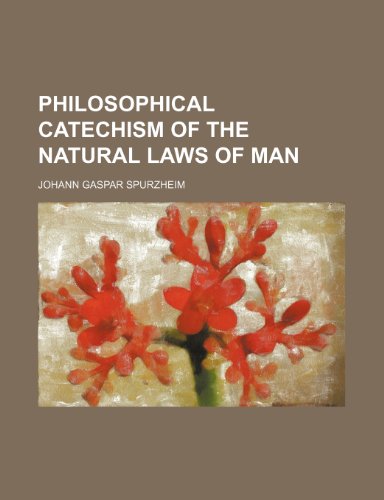 Philosophical catechism of the natural laws of man (9780217528368) by Spurzheim, Johann Gaspar