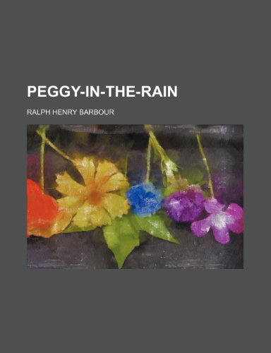 Peggy-in-the-Rain (9780217528429) by Barbour, Ralph Henry