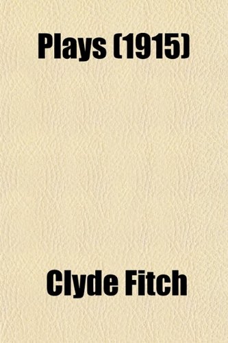 Plays (Volume 4) (9780217532266) by Fitch, Clyde