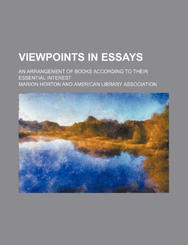 Viewpoints in Essays; An Arrangement of Books According to Their Essential Interest (9780217535069) by Horton, Marion