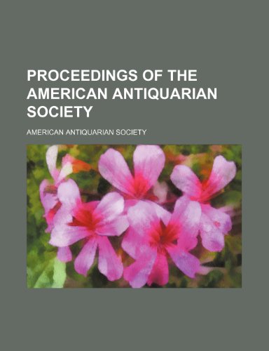 Proceedings of the American Antiquarian Society (9780217536219) by Society, American Antiquarian