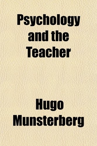 Psychology and the Teacher (9780217538862) by Mnsterberg, Hugo; Munsterberg, Hugo