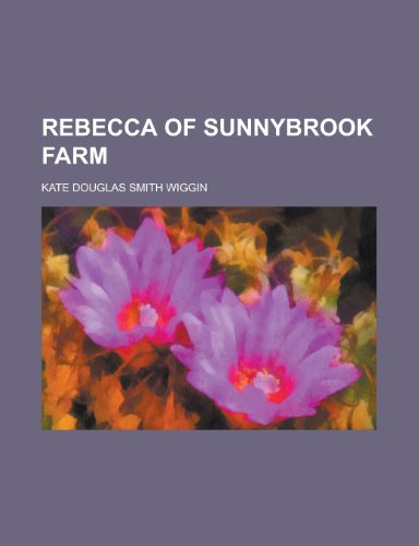 Rebecca of Sunnybrook farm (9780217540568) by Wiggin, Kate Douglas Smith