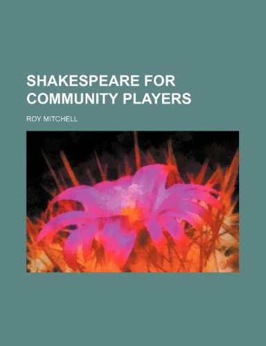 Shakespeare for Community Players (9780217549929) by Mitchell, Roy