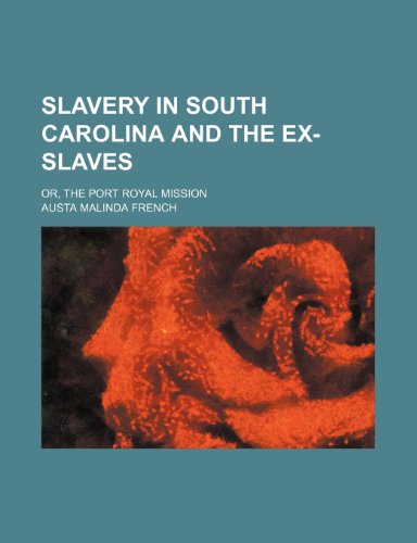 9780217552424: Slavery in South Carolina and the Ex-Slaves; Or, the Port Royal Mission