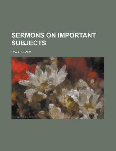 Sermons on Important Subjects (9780217554053) by Black, David
