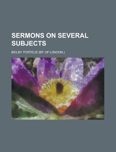 Sermons on several subjects (9780217554114) by Porteus, Beilby