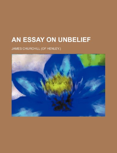 An essay on unbelief (9780217554831) by Churchill, James