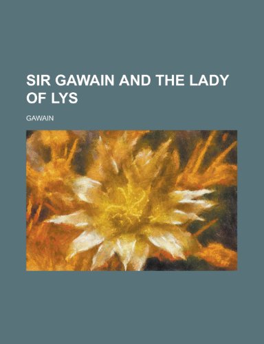 Sir Gawain and the Lady of Lys (9780217554961) by Gawain