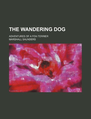 Beispielbild fr The Wandering Dog; Adventures of a Fox-Terrier zum Verkauf von medimops