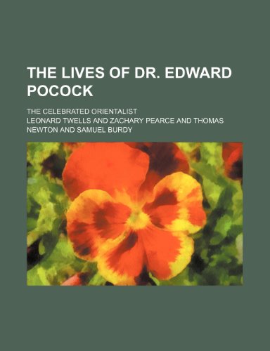 The Lives of Dr. Edward Pocock Volume 1; the celebrated orientalist (9780217557443) by Twells, Leonard