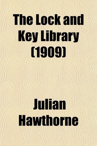 The Lock and Key Library (Volume 9); The Most Interesting Stories of All Nations (9780217558075) by Hawthorne, Julian