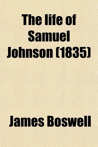 The Life of Samuel Johnson (Volume 1); Including a Journal of His Tour to the Hebrides (9780217558242) by Boswell, James