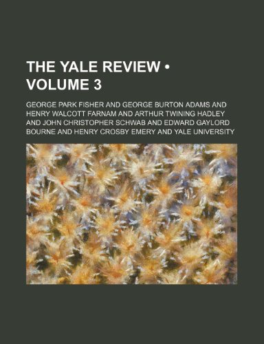 The Yale Review (Volume 3) (9780217558488) by Fisher, George Park