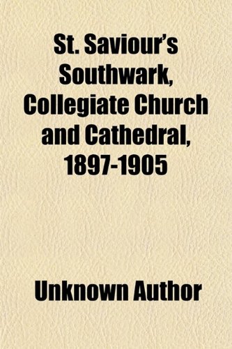 St. Saviour's Southwark, Collegiate Chur (9780217559997) by [???]