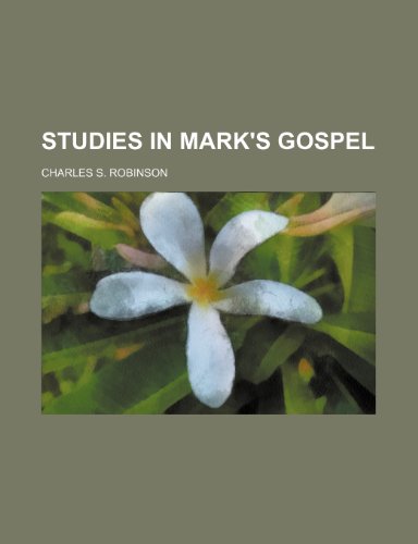 Studies in Mark's Gospel (9780217562348) by Robinson, Charles S.