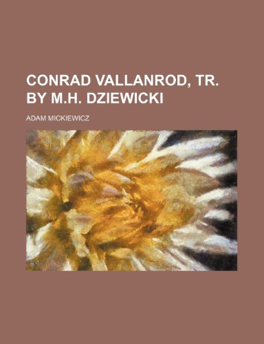 Conrad Vallanrod, Tr. by M.h. Dziewicki (9780217567336) by Mickiewicz, Adam