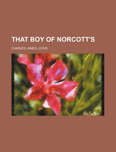 That Boy of Norcott's (9780217568180) by Lever, Charles James