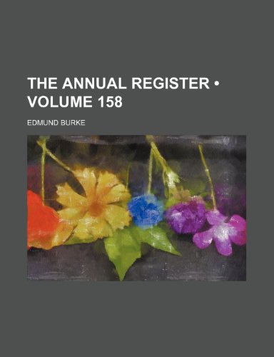 The Annual Register (Volume 158) (9780217569323) by Burke, Edmund
