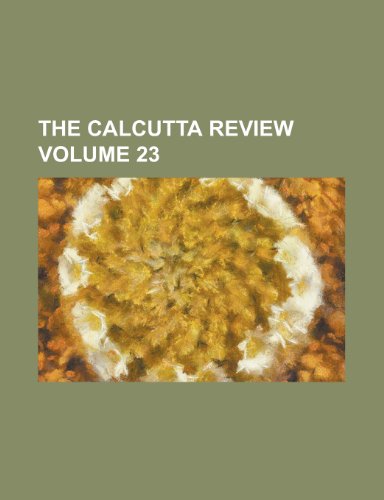 The Calcutta Review Volume 23 (9780217573023) by Author, Unknown; Anonymous